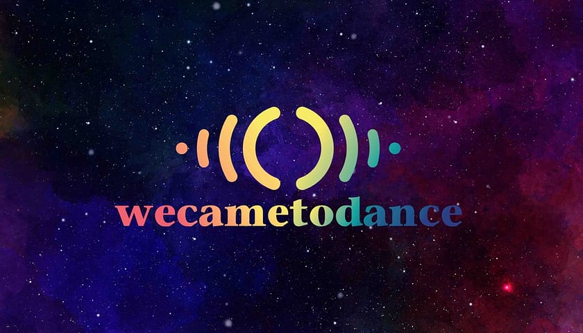 WeCameToDance